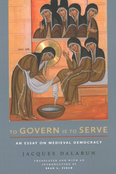 To Govern Is to Serve: An Essay on Medieval Democracy