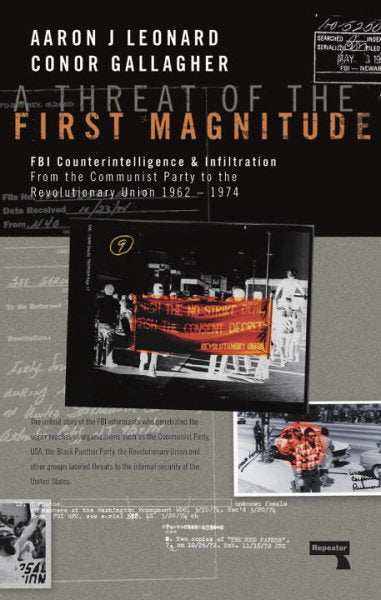 A Threat of the First Magnitude: FBI Counterintelligence & Infiltration From the Communist Party to the Revolutionary Union - 1962-1974