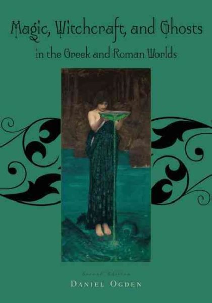 Magic, Witchcraft and Ghosts in the Greek and Roman Worlds: A Sourcebook