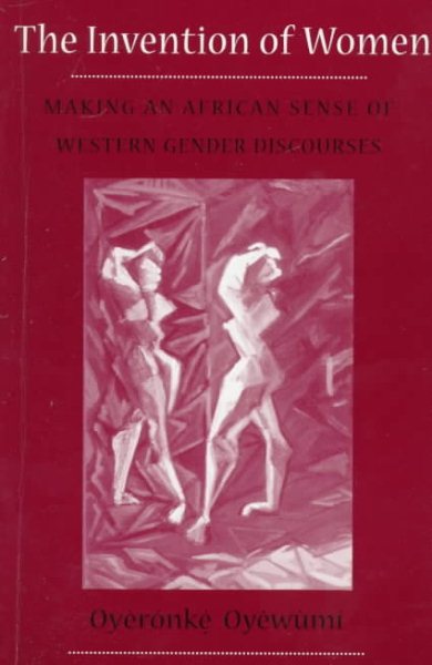 Invention of Women: Making an African Sense of Western Gender Discourses