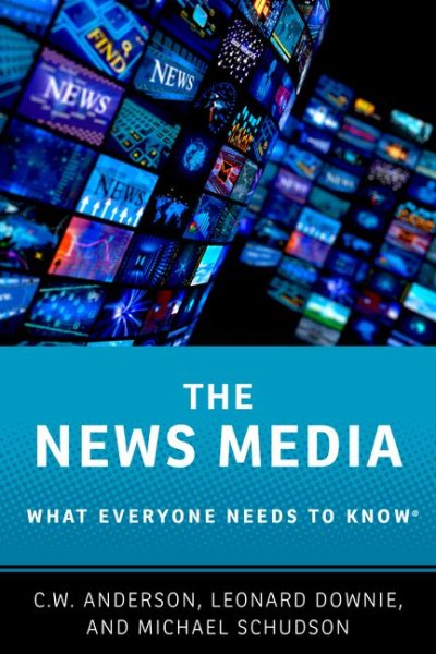The News Media: What Everyone Needs to Know(r)