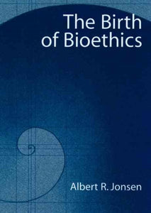 The Birth of Bioethics