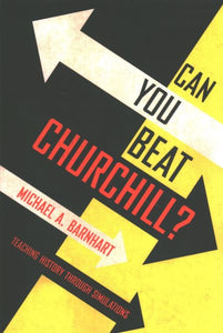 Can You Beat Churchill?: Teaching History Through Simulations