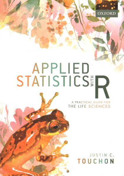 Applied Statistics with R: A Practical Guide for the Life Sciences