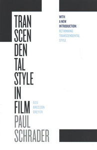 Transcendental Style in Film: Ozu, Bresson, Dreyer (First Edition, with a New Introduction)