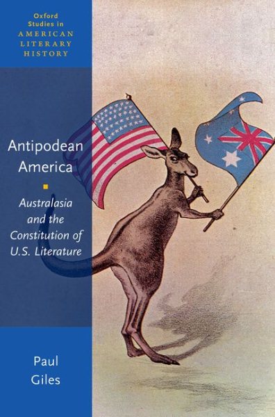Antepodean America: Australasia and the Constitution of U.S. Literature