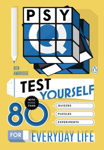 Psy-Q: Test Yourself with More Than 80 Quizzes, Puzzles and Experiments for Everyday Life