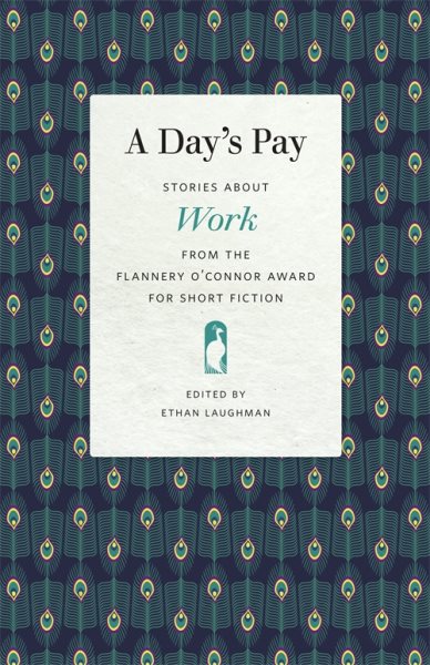 A Day's Pay: Stories about Work from the Flannery O'Connor Award for Short Fiction