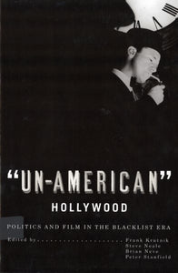 'Un-American' Hollywood: Politics and Film in the Blacklist Era (None)