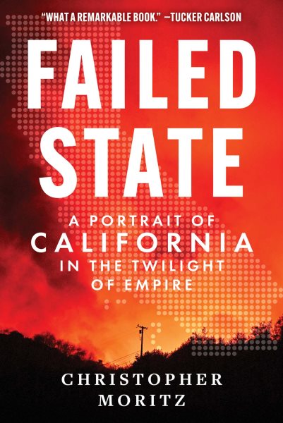 Failed State: A Portrait of California in the Twilight of Empire