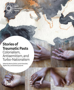 Stories of Traumatic Pasts: Colonialism, Antisemitism, and Turbo-Nationalism