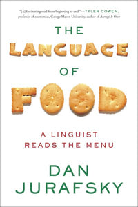The Language of Food: A Linguist Reads the Menu