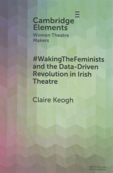 #WakingTheFeminists and the Data-Driven Revolution in Irish Theatre