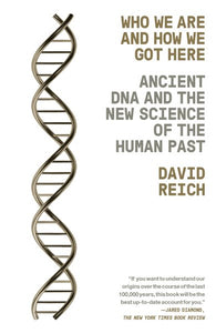 Wer wir sind und wie wir hierher gekommen sind: Alte DNA und die neue Wissenschaft der menschlichen Vergangenheit