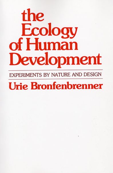 The Ecology of Human Development: Experiments by Nature and Design (Revised)