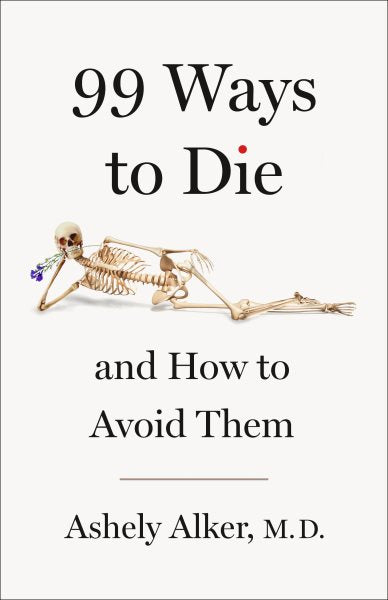 99 Ways to Die: And How to Avoid Them