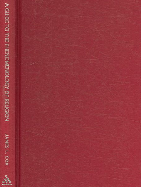 A Guide to the Phenomenology of Religion: Key Figures, Formative Influences and Subsequent Debates