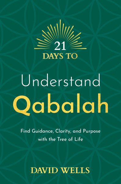 21 Days to Understand Qabalah: Find Guidance, Clarity, and Purpose with the Tree of Life