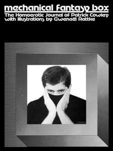 Mechanical Fantasy Box: The Homoerotic Journal of Patrick Cowley