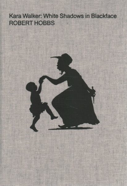 Kara Walker: White Shadows in Blackface