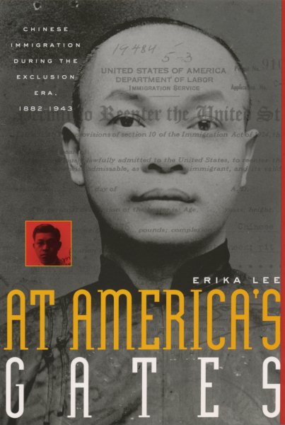 At America's Gates: Chinese Immigration During the Exclusion Era, 1882-1943