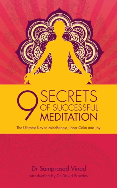 9 Secrets of Successful Meditation: The Ultimate Key to Mindfulness, Inner Calm and Joy
