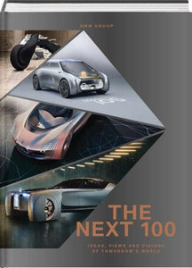 BMW Group: The Next 100: Ideas, Views and Visions of Tomorrow's World
