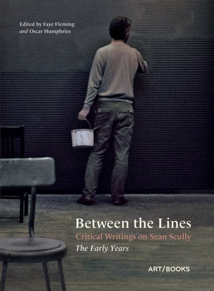 Between the Lines: Critical Writings on Sean Scully: The Early Years