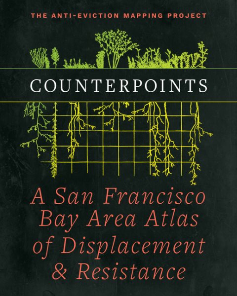 Kontrapunkte: Ein Atlas der Vertreibung und des Widerstands im San Francisco Bay Area