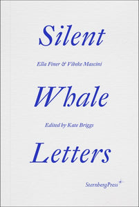 Silent Whale Letters: A Long-Distance Correspondence, on All Frequencies