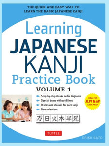 Learning Japanese Kanji Practice Book Volume 1: (Jlpt Level N5 & AP Exam) the Quick and Easy Way to Learn the Basic Japanese Kanji