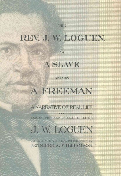 The Rev. J. W. Loguen, as a Slave and as a Freeman: A Narrative of Real Life