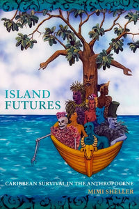 Island Futures: Caribbean Survival in the Anthropocene