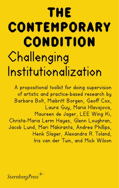 Challenging Institutionalization: A Propositional Toolkit for Doing Supervision of Artistic and Practice-Based Research