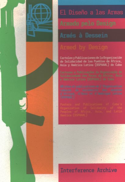 Armed by Design: Posters and Publications of Cuba's Organization of Solidarity of the Peoples of Africa, Asia, and Latin America (Ospaaal)