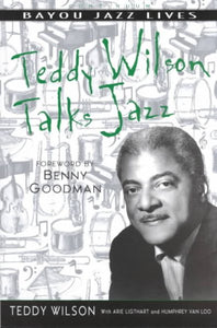 Teddy Wilson Talks Jazz: The Autobiography of Teddy Wilson