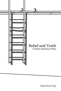Belief and Truth: A Skeptic Reading of Plato