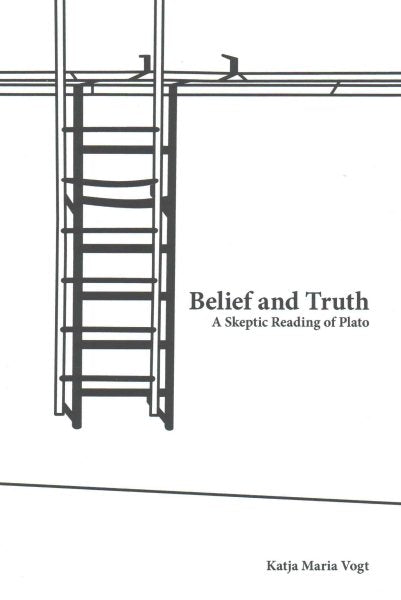 Belief and Truth: A Skeptic Reading of Plato