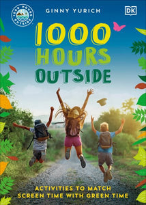 1000 Hours Outside: Activities to Match Screen Time with Green Time