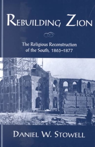 Rebuilding Zion: The Religious Reconstruction of the South, 1863-1877 (Revised)