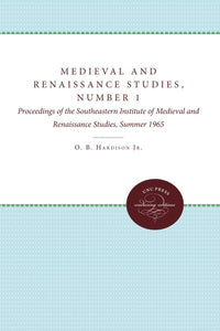 Medieval and Renaissance Studies, Number 1: Proceedings of the Southeastern Institute of Medieval and Renaissance Studies, Summer 1965