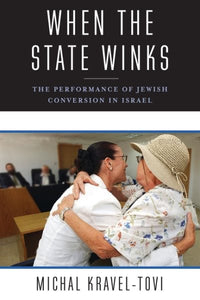 When the State Winks: The Performance of Jewish Conversion in Israel