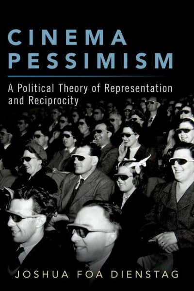 Cinema Pessimism: A Political Theory of Representation and Reciprocity