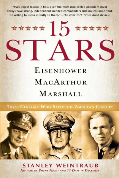 15 Stars: Eisenhower, MacArthur, Marshall: Three Generals Who Saved the American Century