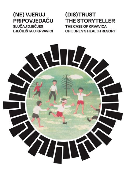 (Dis)Trust the Storyteller: The Case of Krvavica Children's Health Resort
