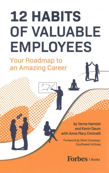 12 Habits of Valuable Employees: Your Roadmap to an Amazing Career