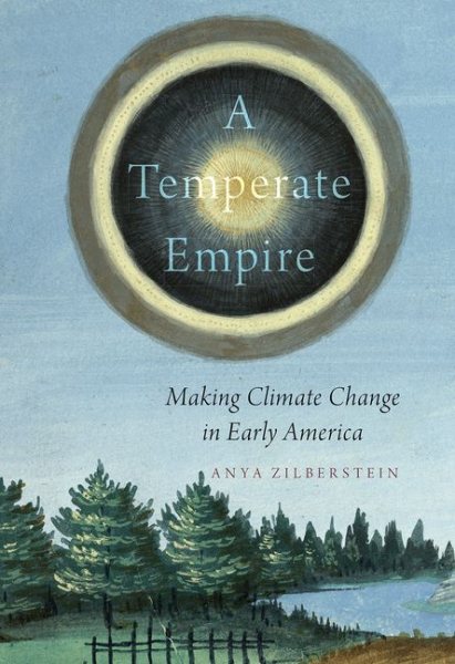 Temperate Empire: Making Climate Change in Early America