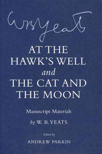 "at the Hawk's Well" and "the Cat and the Moon": Manuscript Materials