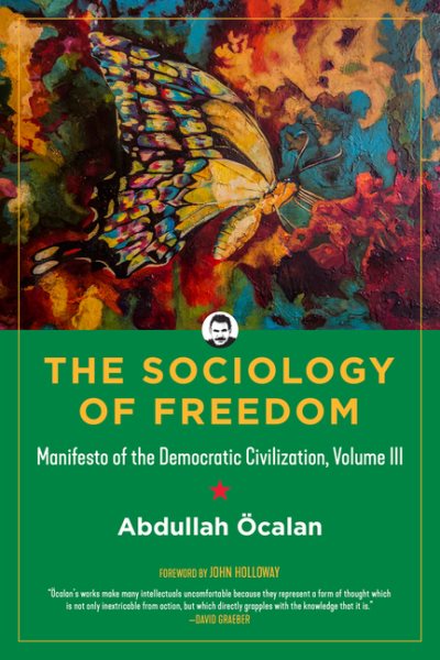 Sociology of Freedom: Manifesto of the Democratic Civilization, Volume III