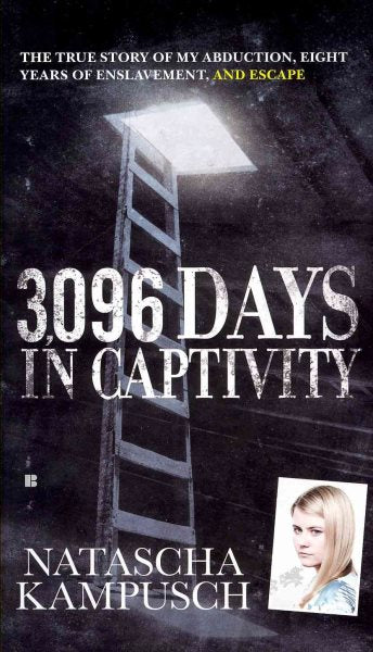 3,096 Days in Captivity: The True Story of My Abduction, Eight Years of Enslavement,and Escape